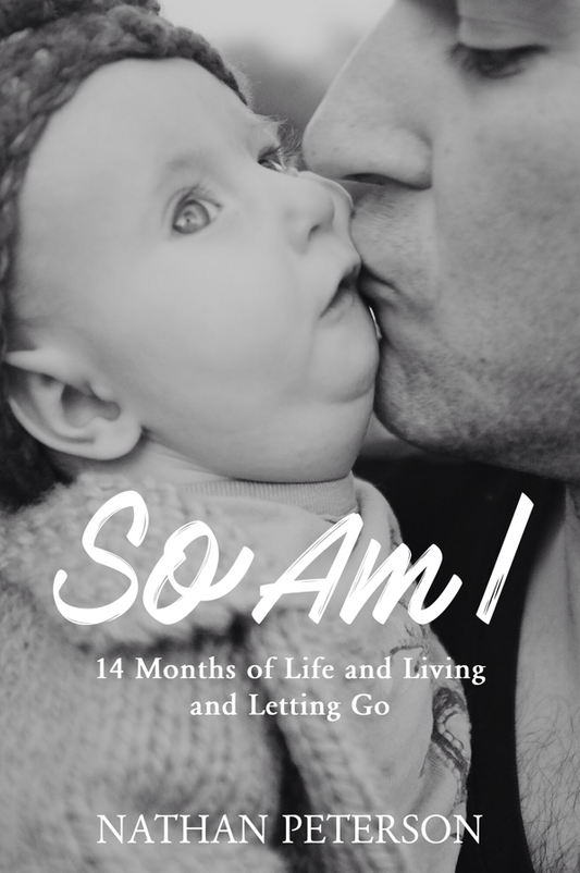 So Am I: 14 months of life, living, and letting go (e-book)
